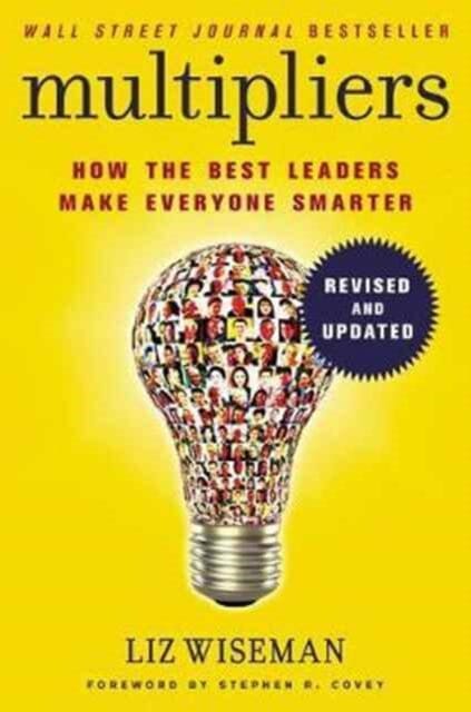 Multipliers, Revised and Updated: How the Best Leaders Make Everyone Smart by Liz Wiseman Extended Range HarperCollins Publishers Inc