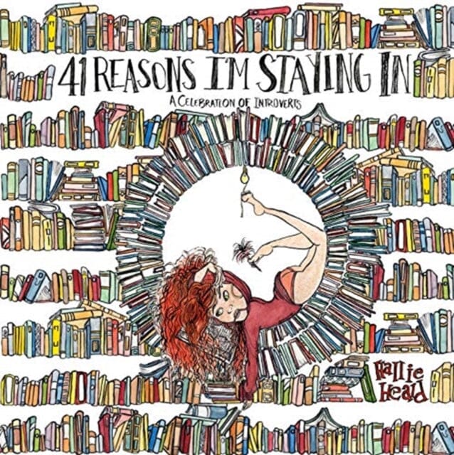 41 Reasons I'm Staying In : A Celebration of Introverts by Hallie Heald Extended Range HarperCollins Publishers Inc