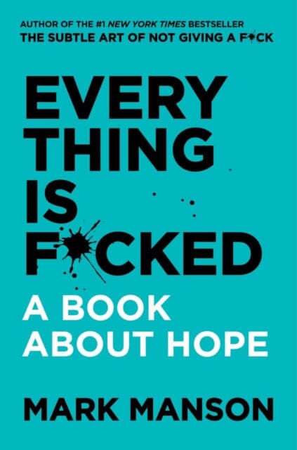 Everything Is F*cked: A Book About Hope by Mark Manson Extended Range HarperCollins Publishers Inc