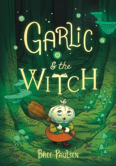 Garlic and the Witch by Bree Paulsen Extended Range HarperCollins Publishers Inc