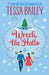Wreck the Halls UK : A Novel by Tessa Bailey Extended Range HarperCollins Publishers Inc