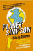 Planet Simpson : How a cartoon masterpiece documented an era and defined a generation by Chris Turner Extended Range Ebury Publishing