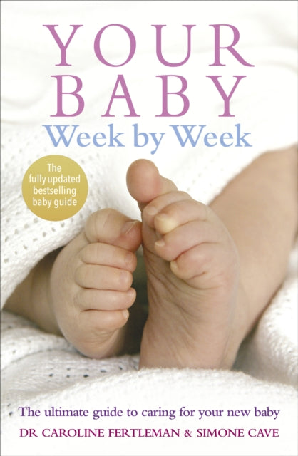 Your Baby Week By Week: The ultimate guide to caring for your new baby by Simone Cave Extended Range Ebury Publishing