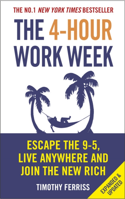 The 4-Hour Work Week: Escape the 9-5, Live Anywhere and Join the New Rich by Timothy Ferriss Extended Range Ebury Publishing