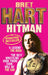 Hitman: My Real Life in the Cartoon World of Wrestling by Bret Hart Extended Range Ebury Publishing