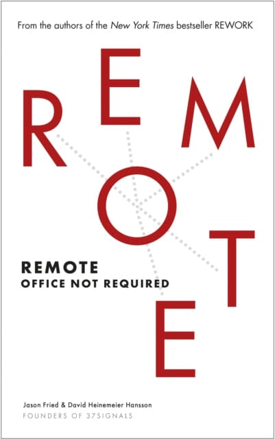 Remote: Office Not Required by David Heinemeier Hansson Extended Range Ebury Publishing
