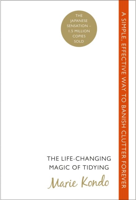 The Life-Changing Magic of Tidying: A simple, effective way to banish clutter forever by Marie Kondo Extended Range Ebury Publishing