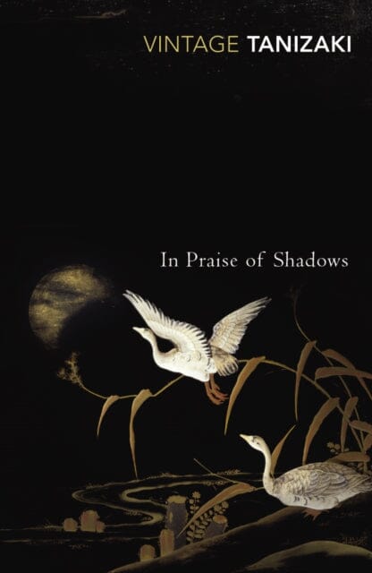 In Praise of Shadows by Junichiro Tanizaki Extended Range Vintage Publishing