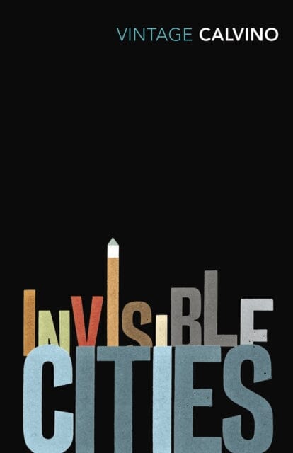 Invisible Cities by Italo Calvino Extended Range Vintage Publishing