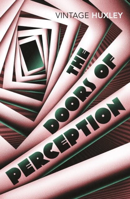 The Doors of Perception: And Heaven and Hell by Aldous Huxley Extended Range Vintage Publishing