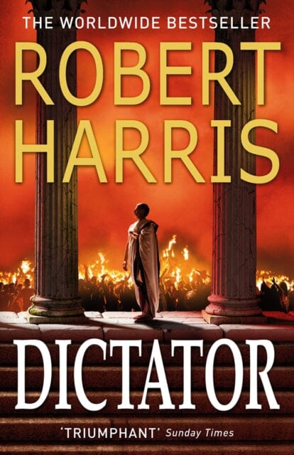 Dictator: (Cicero Trilogy 3) by Robert Harris Extended Range Cornerstone