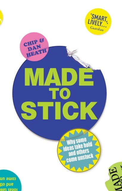 Made to Stick: Why some ideas take hold and others come unstuck by Chip Heath Extended Range Cornerstone
