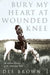 Bury My Heart At Wounded Knee : An Indian History of the American West Extended Range Vintage Publishing