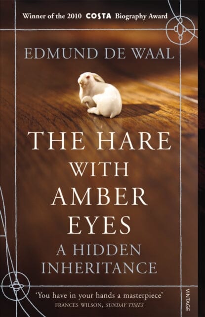 The Hare With Amber Eyes: A Hidden Inheritance by Edmund de Waal Extended Range Vintage Publishing