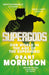 Supergods : Our World in the Age of the Superhero by Grant Morrison Extended Range Vintage Publishing