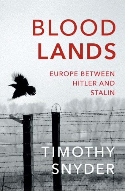 Bloodlands: THE book to help you understand today's Eastern Europe by Timothy Snyder Extended Range Vintage Publishing