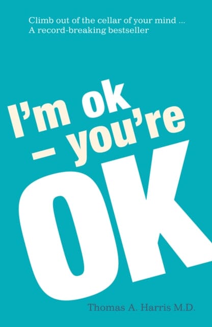 I'm Ok, You're Ok: A practical guide to Transactional Analysis by Thomas A. Harris Extended Range Cornerstone