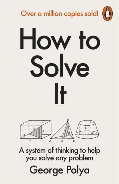 How to Solve It : A New Aspect of Mathematical Method Extended Range Penguin Books Ltd