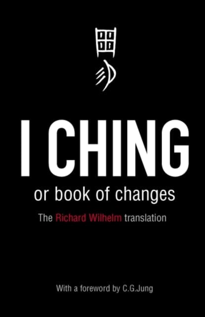 I Ching or Book of Changes : Ancient Chinese wisdom to inspire and enlighten Extended Range Penguin Books Ltd