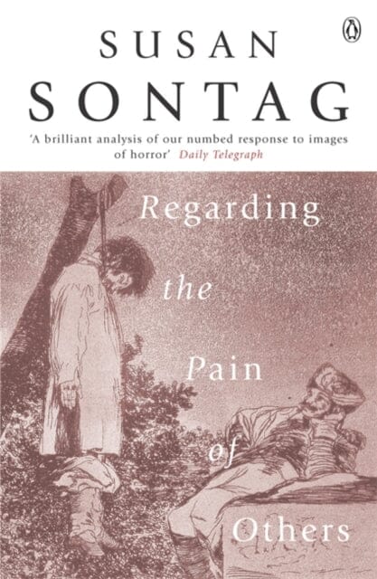 Regarding the Pain of Others by Susan Sontag Extended Range Penguin Books Ltd