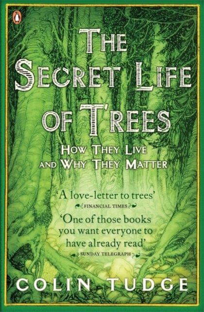 The Secret Life of Trees: How They Live and Why They Matter by Colin Tudge Extended Range Penguin Books Ltd