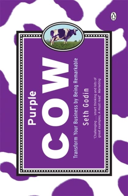 Purple Cow: Transform Your Business by Being Remarkable by Seth Godin Extended Range Penguin Books Ltd