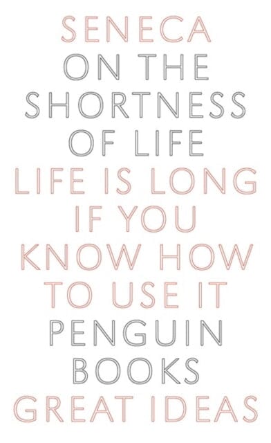 On the Shortness of Life by Seneca Extended Range Penguin Books Ltd