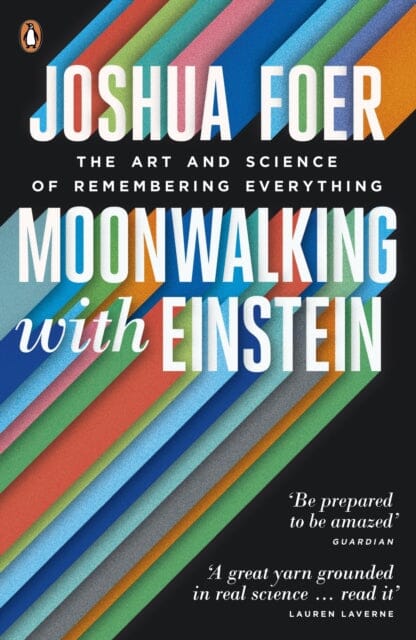 Moonwalking with Einstein: The Art and Science of Remembering Everything by Joshua Foer Extended Range Penguin Books Ltd