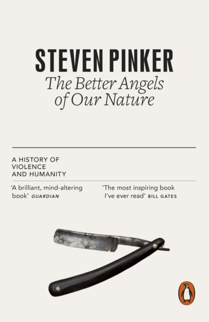 The Better Angels of Our Nature: A History of Violence and Humanity by Steven Pinker Extended Range Penguin Books Ltd