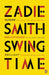 Swing Time by Zadie Smith Extended Range Penguin Books Ltd