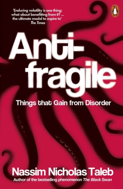 Antifragile: Things that Gain from Disorder by Nassim Nicholas Taleb Extended Range Penguin Books Ltd