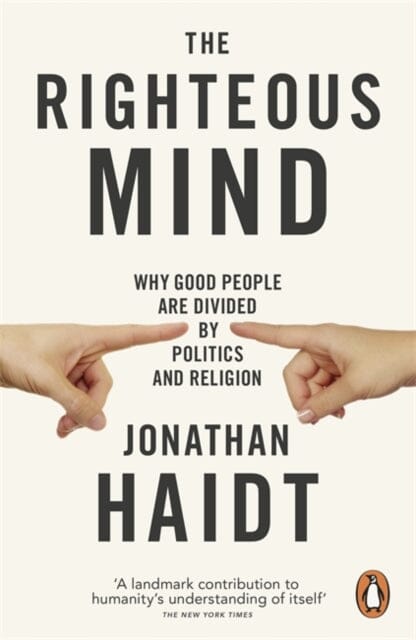The Righteous Mind: Why Good People are Divided by Politics and Religion by Jonathan Haidt Extended Range Penguin Books Ltd
