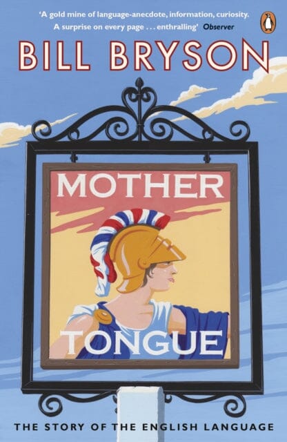 Mother Tongue: The Story of the English Language by Bill Bryson Extended Range Penguin Books Ltd
