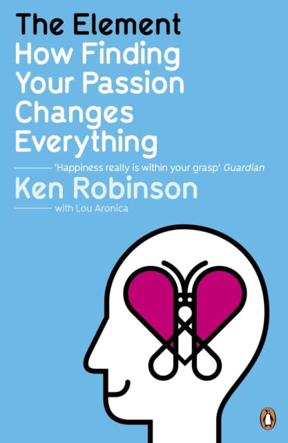 The Element: How Finding Your Passion Changes Everything by Sir Ken Robinson Extended Range Penguin Books Ltd