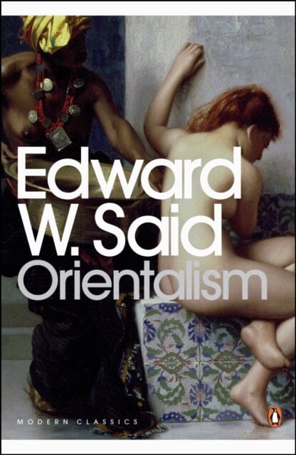 Orientalism by Edward W. Said Extended Range Penguin Books Ltd