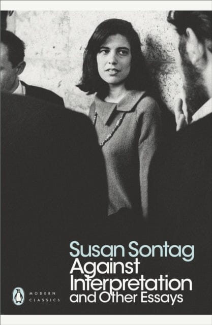 Against Interpretation and Other Essays by Susan Sontag Extended Range Penguin Books Ltd