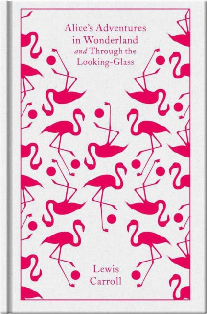 Alice's Adventures in Wonderland and Through the Looking Glass by Lewis Carroll Extended Range Penguin Books Ltd