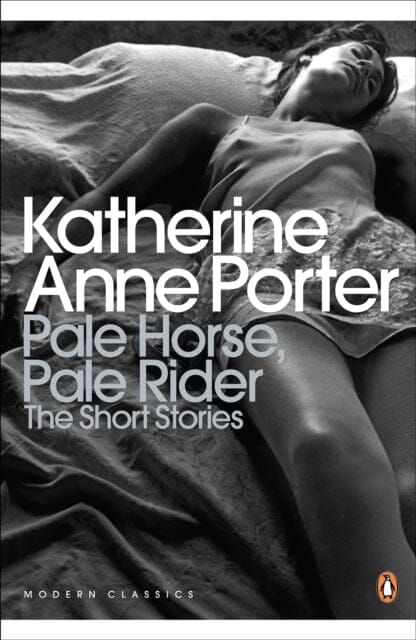 Pale Horse, Pale Rider: The Selected Stories of Katherine Anne Porter by Katherine Anne Porter Extended Range Penguin Books Ltd