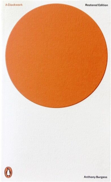 A Clockwork Orange: Restored Edition by Anthony Burgess Extended Range Penguin Books Ltd