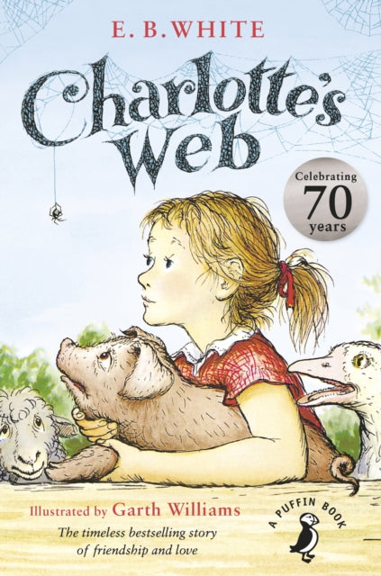Charlotte's Web: 70th Anniversary Edition by E. B. White Extended Range Penguin Random House Children's UK