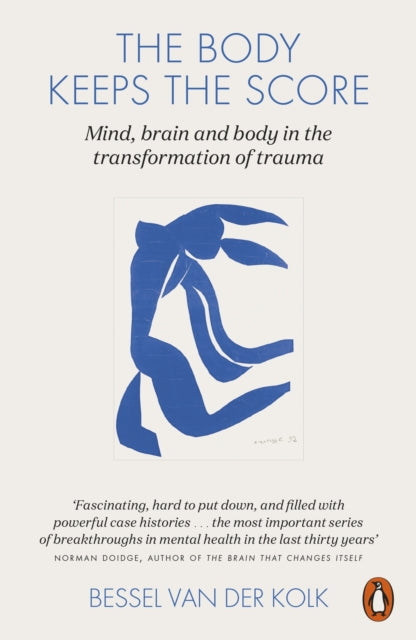 The Body Keeps the Score: Mind, Brain and Body in the Transformation of Trauma by Bessel van der Kolk Extended Range Penguin Books Ltd