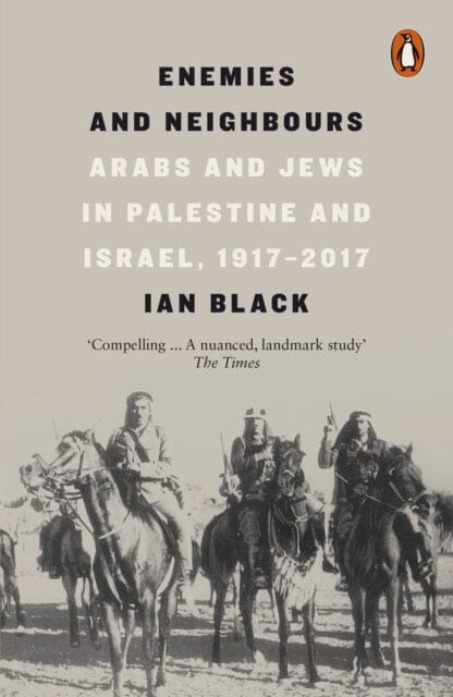 Enemies and Neighbours : Arabs and Jews in Palestine and Israel, 1917-2017 by Ian Black Extended Range Penguin Books Ltd