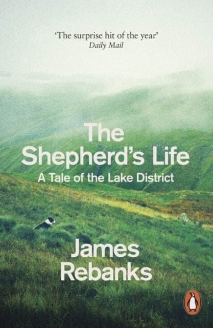 The Shepherd's Life: A Tale of the Lake District by James Rebanks Extended Range Penguin Books Ltd