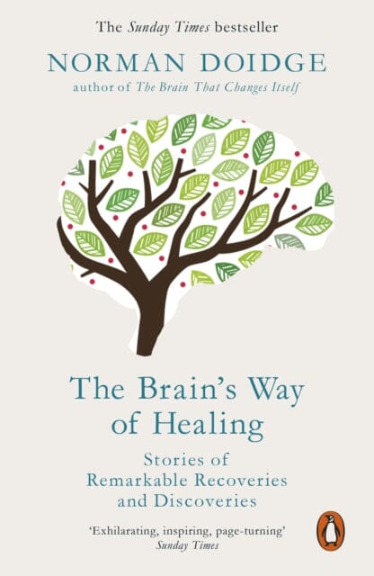 The Brain's Way of Healing: Stories of Remarkable Recoveries and Discoveries by Norman Doidge Extended Range Penguin Books Ltd