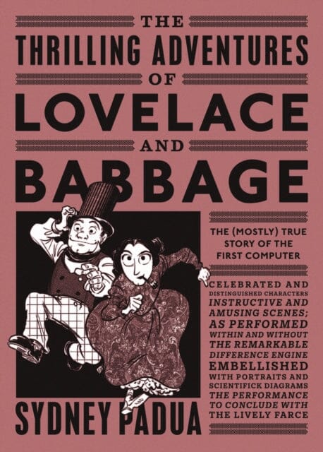 The Thrilling Adventures of Lovelace and Babbage : The (Mostly) True Story of the First Computer by Sydney Padua Extended Range Penguin Books Ltd
