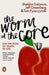 The Worm at the Core: On the Role of Death in Life by Sheldon Solomon Extended Range Penguin Books Ltd