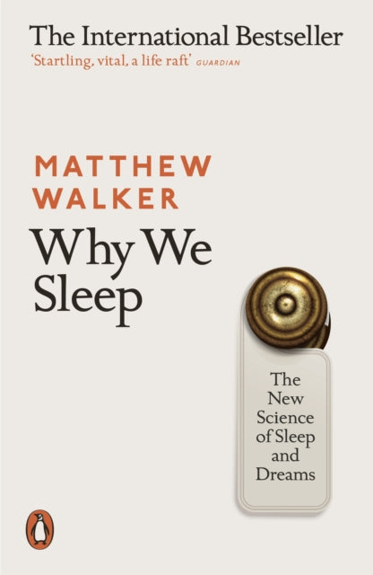 Why We Sleep: The New Science of Sleep and Dreams by Matthew Walker Extended Range Penguin Books Ltd