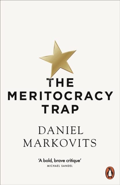 The Meritocracy Trap by Daniel Markovits Extended Range Penguin Books Ltd