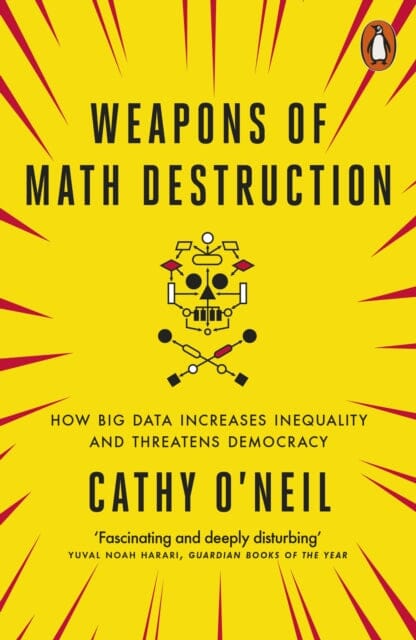 Weapons of Math Destruction: How Big Data Increases Inequality and Threatens Democracy by Cathy O'Neil Extended Range Penguin Books Ltd