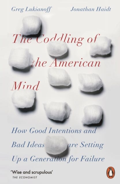 The Coddling of the American Mind: How Good Intentions and Bad Ideas Are Setting Up a Generation for Failure by Jonathan Haidt Extended Range Penguin Books Ltd